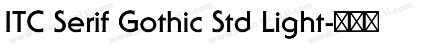 ITC Serif Gothic Std Light字体转换